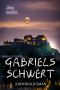 [Gabriel Gilmore 03] • Gabriels Schwert